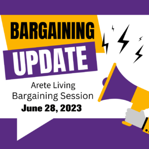 Bargaining Update: Arete Living Bargaining Session June 28, 2023