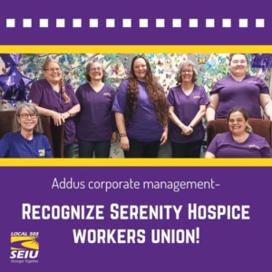 Addus corporate management: Recognize Serenity Hospice Workers Union