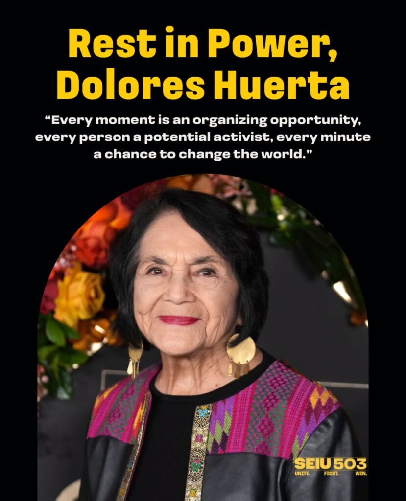 A photograph of Dolores Huerta over a black background. Above the photograph is the text Rest in Power, Dolores Huerta. "Every moment is an organizing opportunity, every person a potential activist, every minute a chance to change the world."